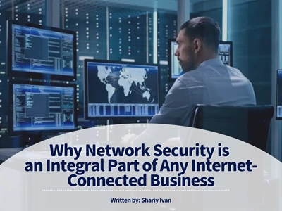 Why Network Security is an Integral Part of Any Internet-Connected Business